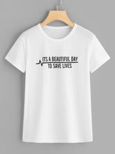 Load image into Gallery viewer, It&#39;s A Beautiful Day To Save Lives Tee